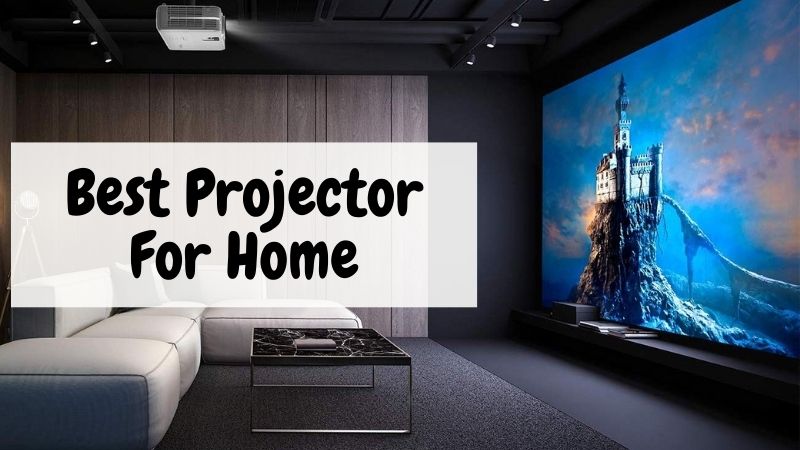 Best Projector for Home Theater