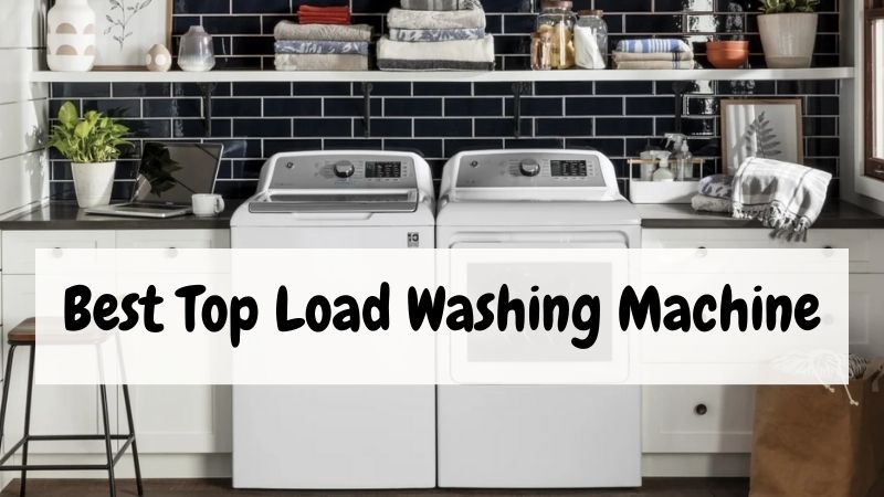 Best Top Loading Washing Machine