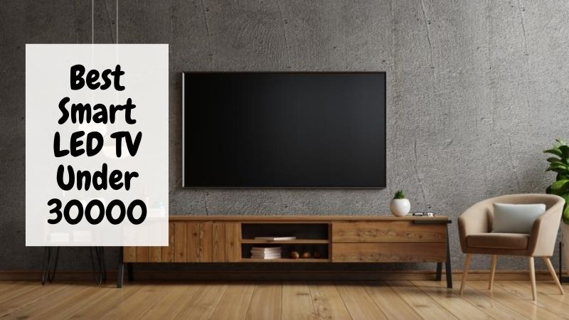 Best Smart LED TV Under 30000